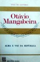 otavio mangabeira / alma e voz da republica-yves de oliveira