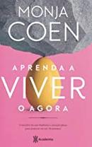 Aprenda a Viver o Agora-Monja Coen