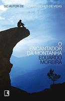 o encantador da montanha-eduardo moreira