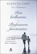 PAIS BRILHANTES PROFESSORES FASCINANTES - AUGUSTO cury