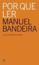 Por que ler Manuel Bandeira-Jlio Castaon Guimares