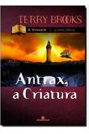 antrax a criatura / serie a viagem / livro 2-terry brooks