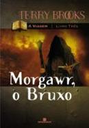 morgawr o bruxo / srie a viagem / livro 3-terry brooks
