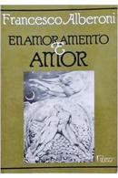 Enamoramento e Amor-Francesco Alberoni