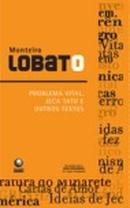 Problema Vital Jeca Tatu e Outros Textos-Monteiro Lobato