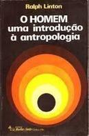 O HOMEM UMA INTRODUAO A ANTROPOLOGIA-RALPH LINTON