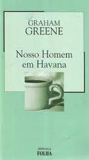 Nosso Homem em Havana / Coleco Biblioteca Folha-Graham Greene