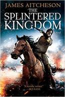 the splintered kingdom / a novel-james aitcheson