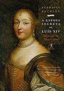 A Esposa Secreta de Lus XIV / MADAME DE MAINTNON-Vernica Buckley