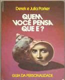 Quem Voce Pensa Que E? Guia da Personalidade-Derek Parker / Julia Parker