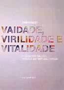 Vaidade vitalidade virilidade-John emsley