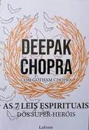 As 7 Leis Espirituais dos Super Herois-Deepak  Chopra  / Gotham Chopra