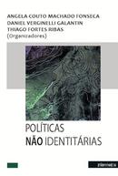 POLITICAS NAO IDENTITARIAS-ANGELA COUTO MACHADO FONSECA / DANIEL VERGINELLI GALANTIN / THIAGO FORTES RIBAS