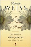 SO O AMOR E REAL-BRIAN weiss