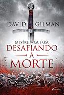 DESAFIANDO A MORTE / VOLUME 2 / MESTRE DA GUERRA-DAVID GILMAN