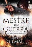 Mestre da Guerra / Uma lenda forjada em batalha-David Gilman