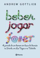 Beber Jogar F@#er-Andrew Gottlieb