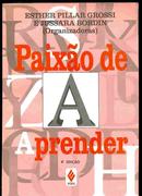 Paixo de Aprender-Esther Pillar Grossi / Jussara Dordin