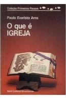 O Que e Igreja / Colecao Primeiros Passos-Paulo Evaristo Arns