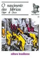 O Nascimento das Fabricas / coleo tudo e histria-Edgar Salvadori de Decca