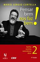 Pensar bem nos Faz Bem! - Volume 2-Mario Sergio Cortella