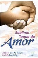 Sublime toque de amor-Cludia Marum / esprito rodolpho