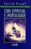 Cura Espiritual e Imortalidade-Patrick Drouot