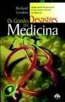 Os Grandes Desastres da Medicina-Richard Gordon