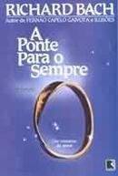 A Ponte Para Sempre -Richard Bach