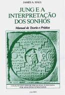 JUNG E A INTERPRETAAO DOS SONHOS / manual de teoria e prtica-JAMES A. HALL
