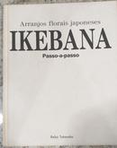 IKEBANA / ARRANJOS FLORAIS JAPONESES / PASSO A PASSO-REIKO TAKENAKA