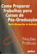 como preparar trabalhos para cursos de pos graduaao / noes prticas-maria margarida de andrade