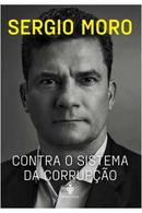 CONTRA O SISTEMA DA CORRUPO-SERGIO MORO