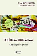 POLTICAS EDUCATIVAS / A APLICACAO NA PRATICA-CLAUDE LESSARD / ANYLNE CARPENTIER