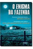 O enigma da fazenda-Vera Lcia Marineck de Carvalho / esprito antonio carlos