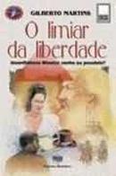 O Limiar da Liberdade/ coleo veredas-Gilberto Martins