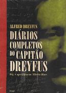 DIARIOS COMPLETOS DO CAPITAO DRYFUS-ALFRED DREYFUS / ORG. E APRESENTAO: ALBERTO DINES