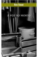 A Voz do Morto /serie policial-Rex Stout