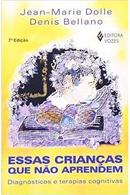 Essas Crianas que No Aprendem-Jean marie Dolle / denis Bellano