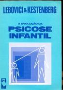 A evoluo da psicose infantil-Serge Lebovici / Evelyn Kestenberg