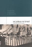 Os judeus no brasil /inquisio / Imigrao e identidade-Keila Grinberg / ORGANIZADORA