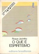 O que  espiritismo / COLECAO PRIMEIROS PASSOS-ROQUE JACINTHO