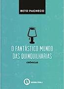 O Fantstico Mundo das Quinquilharias-Beto Pacheco