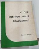 o que ensinou jesus realmente?-norman perrin