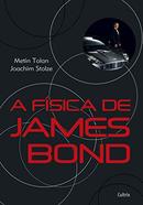 A Fsica de James Bond-Metin Tolan / Joachim Stolze