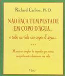 No faa tempestade em copo dgua-Richard Carlson