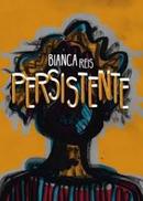 persistente-bianca reis