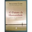 O Futuro da Humanidade-Augusto Cury