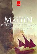 O Festim dos Corvos / Livro 4 / as Cronicas de Gelo e Fogo-George R. R. Martin