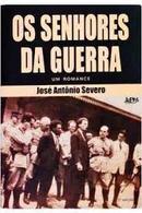 OS senhores da guerra -JOSE ANTONIO SEVERO